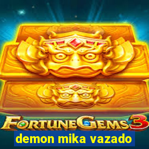 demon mika vazado